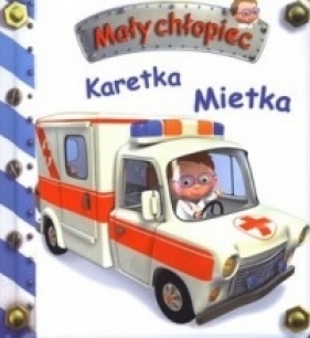 Karetka Mietka. Mały chłopiec - Émilie Beaumont