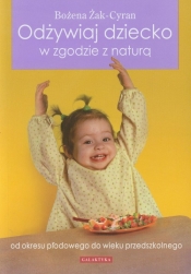 Odżywiaj dziecko w zgodzie z naturą - Bożena Żak-Cyran