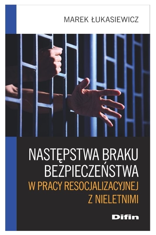 Następstwa braku bezpieczeństwa w pracy resocjalizacyjnej z nieletnimi