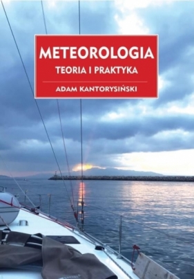 Meteorologia Teoria i praktyka - Adam Kantorysiński