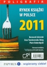 Rynek książki w Polsce 2011 Poligrafia Jóźwiak Bernard, Tenderenda-Ożóg Ewa, Dobrołęcki Piotr