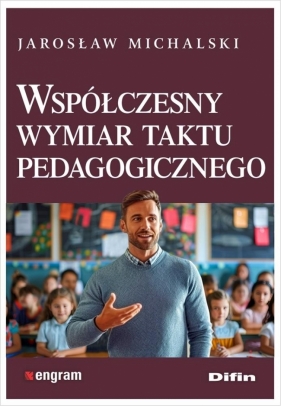 Współczesny wymiar taktu pedagogicznego - Jarosław Michalski