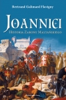 Joannici. Historia Zakonu Maltańskiego Bertrand Galimard Flavigny