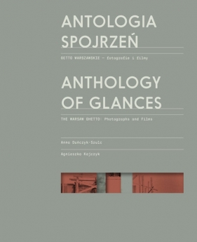 Antologia spojrzeń / Anthology of Glances - Duńczyk-Szulc Anna, Kajczyk Agnieszka