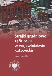 Strajki grudniowe 1981 roku w województwie katowickim - Tomasz Kurpierz, Jarosław Neja