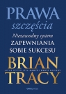 Prawa szczęścia. Niezawodny system zapewniania sobie sukcesu Brian Tracy