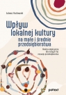 Wpływ lokalnej kultury na małe i średnie przedsiębiorstwa Analiza Łukasz Kozłowski