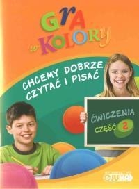 Gra w kolory 1-3 Chcemy czytać i pisać Ćwiczenia część 2