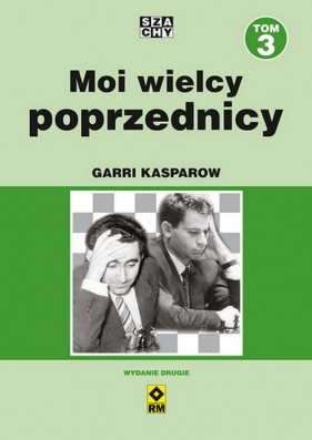 Moi wielcy poprzednicy t. 3 Wyd. II - Kasparow Garri