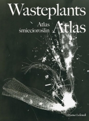 Wasteplants Atlas Atlas śmiecioroślin - Lelonek Diana
