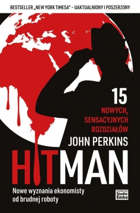 Hit Man. Nowe wyznania ekonomisty od brudnej roboty - Perkins John