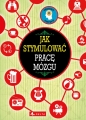 Jak stymulować pracę mózgu - Opracowanie zbiorowe