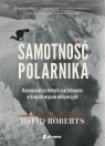 Samotność polarnika. Najwspanialsza historia o przetrwaniu w dziejach Roberts David