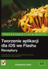 Tworzenie aplikacji dla iOS we FlashuReceptury Caleb Christopher