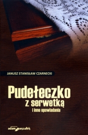 Pudełeczko z serwetką i inne opowiadania
