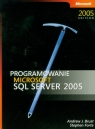 Programowanie Microsoft SQL Server 2005 Andrew J. Brust, Stephen Forte