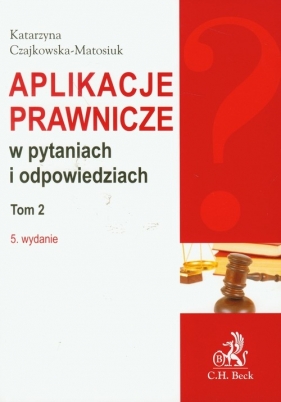 Aplikacje prawnicze w pytaniach i odpowiedziach Tom 2 - Czajkowska-Matosiuk Katarzyna<br />