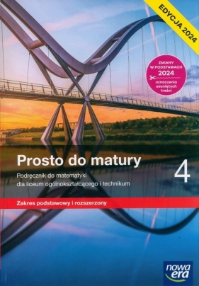 Prosto do matury 4. Matematyka. Zakres podstawowy i rozszerzony. Edycja 2024