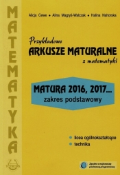 Przykładowe arkusze maturalne z matematyki Zakres podstawowy - Alina Magryś-Walczak, Halina Nahorska, Alicja Cewe