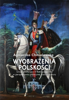 Wyobrażenia polskości - Agnieszka Chmielewska