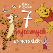 7 bajecznych opowiastek. Disney Kubuś i Przyjaciele - Opracowanie zbiorowe
