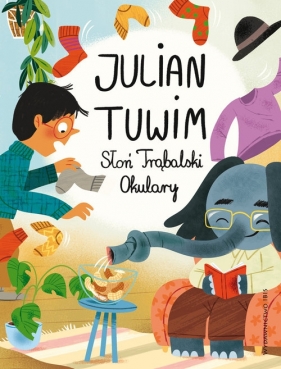 Słoń Trąbalski. Okulary - Julian Tuwim