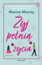 Żyj pełnią życia - Maxine Morrey