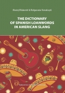 The Dictionary of Spanish Loanwords in American Slang  Widawski Maciej, Kowalczyk Małgorzata
