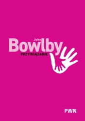 Przywiązanie - John Bowlby
