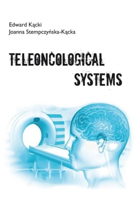 Teleoncological systems - Kącki Edward , Stempczyńska-Kącka Joanna 