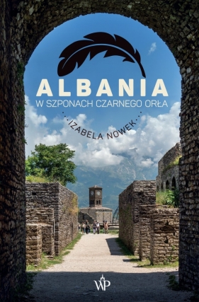 Albania. W szponach czarnego orła - Izabela Nowek