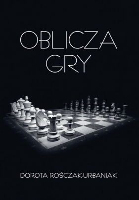 Oblicza gry - Dorota Rośczak-Urbaniak