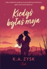 Kiedyś byłaś moja Zysk  K.A.