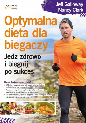 Optymalna dieta dla biegaczy Jedz zdrowo i biegnij po sukces - Jeff Galloway, Nancy Clark