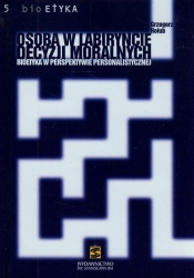 Osoba w labiryncie decyzji moralnych - Grzegorz Hołub