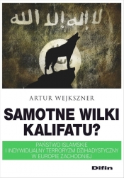 Samotne wilki kalifatu? - Artur Wejkszner