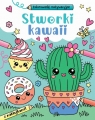 Stworki kawaii. Kolorowanki motywacyjne Opracowanie zbiorowe