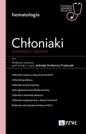 Chłoniaki. Diagnoza i terapia. - Jadwiga Dwilewicz-Trojaczek