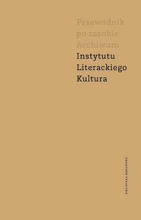 Przewodnik po zasobie Archiwum Instytutu Literackiego Kultura - Maria Wrede