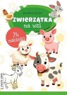 Kolorowe chwile. Zwierzątka na wsi Opracowanie zbiorowe