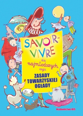 Savoir-vivre dla najmłodszych, czyli zasady towarzyskiej ogłady - Agnieszka Nożyńska-Demianiuk