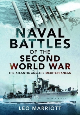 Naval Battles of the Second World War. The Atlantic and the Mediterranean - Leo Marriott