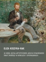 W kręgu języka artystycznego Adolfa Dygasińskiego Eliza Koszyka-Rak