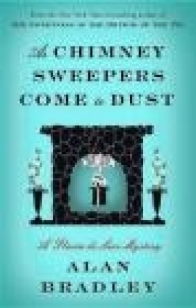 As Chimney Sweepers Come to Dust Alan Bradley