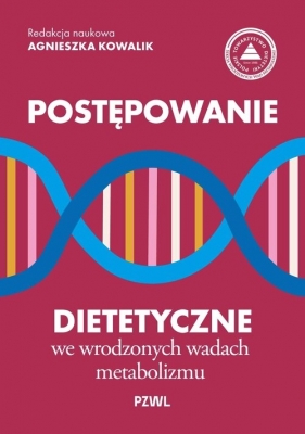 Postepowanie dietetyczne we wrodzonych wadach metabolizmu - Kowalik Agnieszka