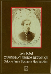 Zapomniany prorok rewolucji - Dubel Lech