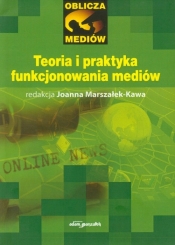 Teoria i praktyka funkcjonowania mediów - <br />
