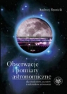 Obserwacje i pomiary astronomiczne dla studentów, uczniów i miłośników Branicki Andrzej