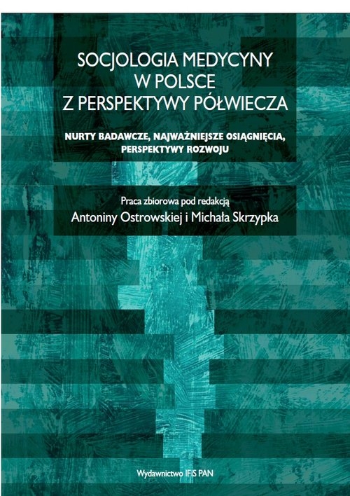 Socjologia medycyny w Polsce z perspektywy półwiecza