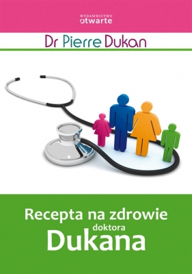Recepta na zdrowie doktora Dukana - Dukan Pierre<br />